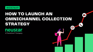 How to Launch an Omnichannel Collection Strategy [Image by creator Neustar from insideARM]